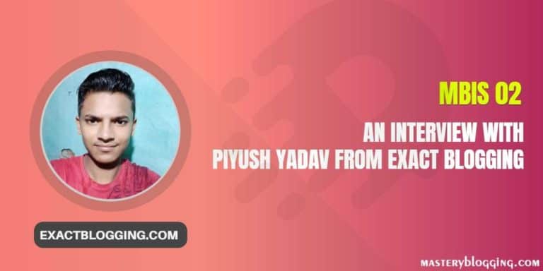 Interview with Piyush Yadav From ExactBlogging