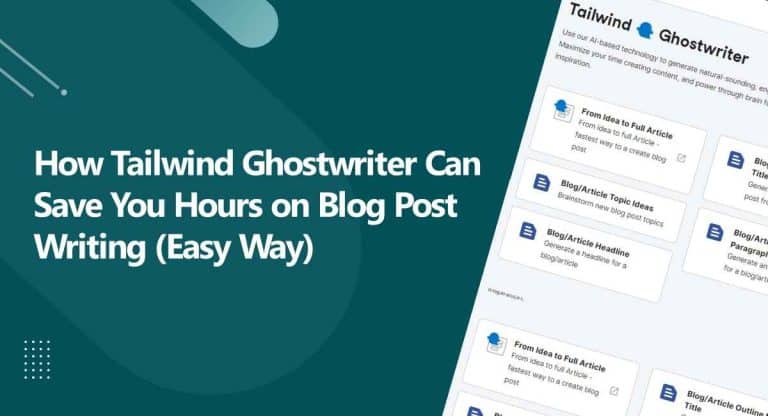 How Tailwind Ghostwriter Can Save You Hours on Blog Post Writing