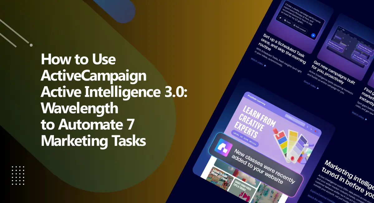 How to Use ActiveCampaign Active Intelligence 3.0 Wavelength to Automate 7 Marketing Tasks How to Use ActiveCampaign Active Intelligence 3.0- Wavelength to Automate 7 Marketing Tasks